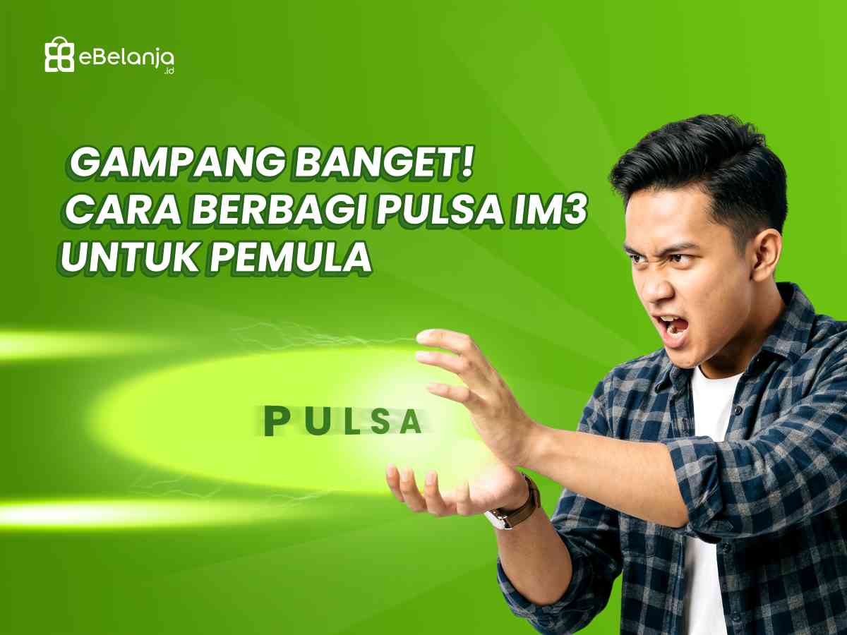 Gampang Banget! Cara Berbagi Pulsa IM3 untuk Pemula