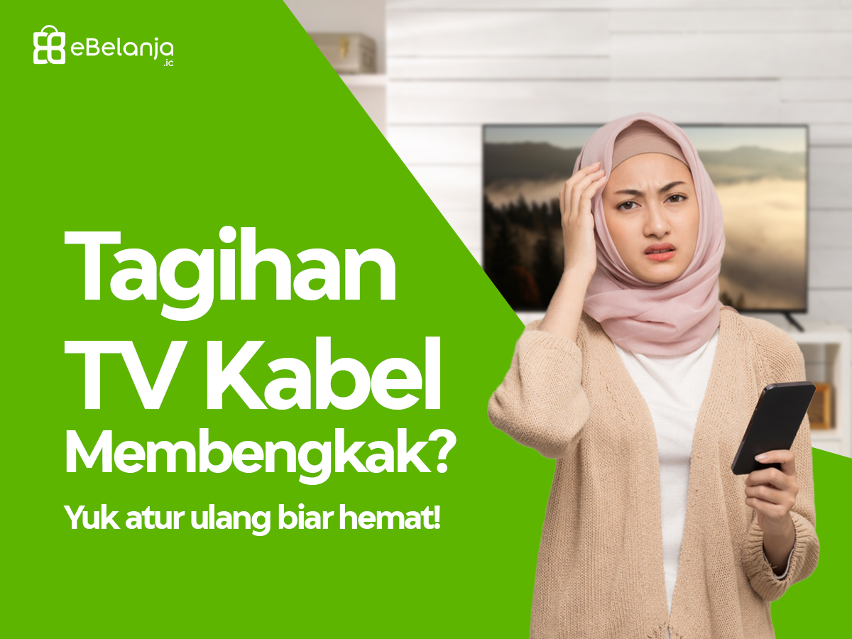 Tagihan TV Kabel Membengkak? Yuk Atur Ulang Biar Hemat!